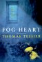 Fog Heart, by Thomas Tessier