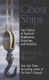Ghost Ships: True Stories of Nautical Hauntings, Nightmares, and Disasters