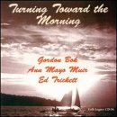Gordon Bok,  Ann Mayo Muir, Ed Trickett: Turning Toward the Morning
